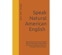 SPEAK LIKE THIS: SPEAK ENGLISH LIKE A NATIVE