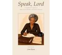 Speak, Lord: A Scripture Journal for Gratitude, Faith & Grace