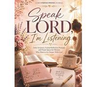 Speak Lord, I'm Listening: A Devotional Prayer Journal: Daily Scripture, Guided Reflection Prompts, and Prayer Space for Women Who Want to Go Deeper With God