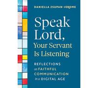 Speak Lord, Your Servant Is Listening: Reflections on Faithful Communication in a Digital Age