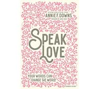 Speak Love: Your Words Can Change the World