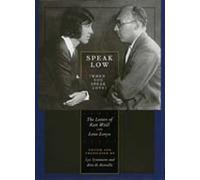 Speak Low (When You Speak Love): The Letters of Kurt Weill and Lotte Lenya