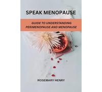 Speak Menopause: Guide To Understanding Perimenopause And Menopause