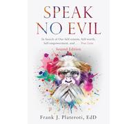 Speak No Evil: In Search of Our Self-esteem, Self-worth, Self-empowerment and . . . True Love