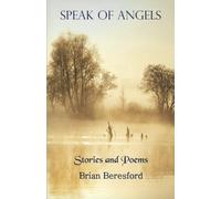 Speak of Angels: Stories and Poems