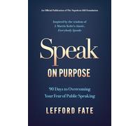 Speak on Purpose: 90 Days to Overcoming Your Fear of Public Speaking