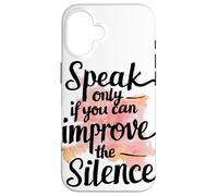 Speak Only If You Can Improve Silence Funny Zen Meditation Case for iPhone 16