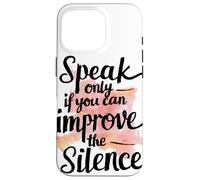 Speak Only If You Can Improve Silence Funny Zen Meditation Case for iPhone 16 Pro