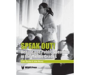 Speak Out!: Debate and Public Speaking in the Middle Grades