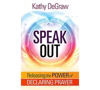 Speak Out: Releasing the Power of Declaring Prayer