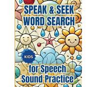 Speak & Seek Word Search for Speech Sound Practice, Kids: For children and young learners who may have speech impediments or difficulties with specific sounds.