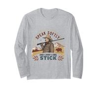Speak Softly and Carry a Big Stick Quote President Roosevelt Long Sleeve T-Shirt