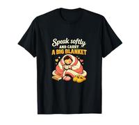 Speak Softly Carry a Big Blanket Chill Vibes Design T-Shirt