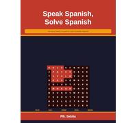 Speak Spanish, Solve Spanish: 150 Word Search Puzzles to Learn Everyday Spanish Words and Phrases
