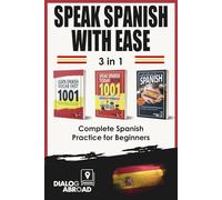 Speak Spanish with Ease - 3 in 1 Complete Spanish Practice for Beginners: Master Useful Spanish Vocab, Essential Sentences in Spanish, and Daily Spanish Conversation Sentences
