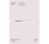 Speak Still : Articulating the Silence of Bilingualism
