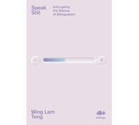 Speak Still: Articulating the Silence of Bilingualism: 30 (Inklings)