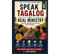 Speak Tagalog for Real Ministry: Conversation that connects. Words that bring hope (THE TAGALOG MINISTRY SERIES)