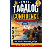 Speak Tagalog with Confidence: A Practical Guide To Conversational Tagalog For Real Life (THE TAGALOG MINISTRY SERIES)