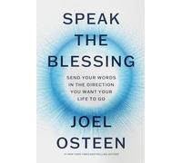 Speak the Blessing : Send Your Words in the Direction You Want Your Life to Go
