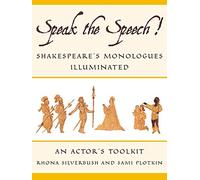 Speak the Speech!: Shakespeare's Monologues Illuminated