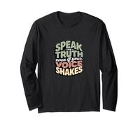 Speak The Truth Even When Your Voice Shakes Long Sleeve T-Shirt