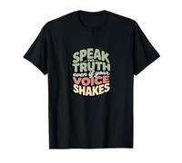Speak The Truth Even When Your Voice Shakes T-Shirt