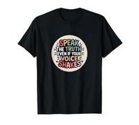 Speak The Truth Even When Your Voice Shakes T-Shirt