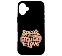 Speak The Truth In Love Kind Honesty Faith - Case for iPhone 16 Plus