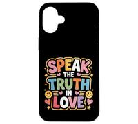 Speak The Truth In Love Kind Honesty Faith - Case for iPhone 16 Plus