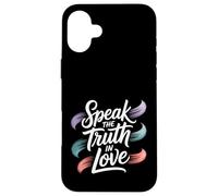 Speak The Truth In Love Kind Honesty Faith - Case for iPhone 16 Plus