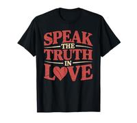 Speak The Truth in Love Kind Honesty Faith T-Shirt