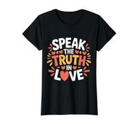 Speak The Truth in Love Kind Honesty Faith |- Value Graphic T-Shirt