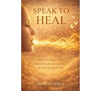 Speak to Heal: How to Reset Your Nervous System And Get Out of Victim Mode