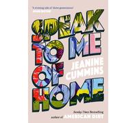 Speak to Me of Home : the poignant and uplifting family story from the bestselling author of American Dirt