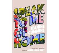 Speak to Me of Home: the poignant and uplifting family story from the bestselling author of American Dirt