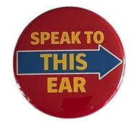 Speak To My Left Ear Button Pinback Large 2.25 Inch Diameter Hearing Impaired Deaf Alert