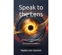 Speak to the Lens: 30 Days to English Fluency and On-Camera Confidence