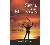 Speak to the Mountain: God Can Make You Well