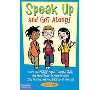 Speak Up and Get Along!: Learn the Mighty Might, Thought Chop, and More Tools to Make Friends, Stop Teasing, and Feel Good About Yourself