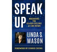 Speak Up: Breaking the Glass Ceiling at CBS News