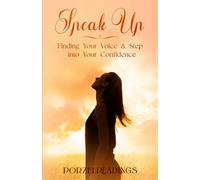 Speak Up: Find Your Voice and Step into Your Confidence