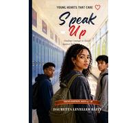 Speak Up: Finding Courage to Stand Against Bullying (Young Hearts That Care)