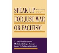 Speak Up for Just War or Pacifism: A Critique of the United Methodist Bishops' Pastoral Letter "In Defense of Creation"