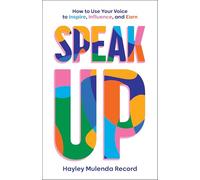 Speak Up: How to Use Your Voice to Inspire, Influence, and Earn