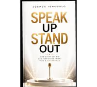 Speak Up, Stand Out: How Every Shy Kid Can Turn Stage Fright Into a Superpower