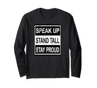 Speak Up, Stand Tall, Stay Proud Inspirational Motivational Long Sleeve T-Shirt
