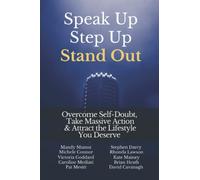 Speak Up, Step Up, Stand Out: Overcome Self-Doubt, Take Massive Action & Attract the Lifestyle You Deserve