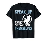 Speak Up Support Life Fetal Rights Advocacy T-Shirt