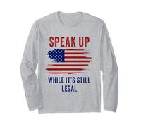 Speak Up - While It's Still Legal: Free Speech USA Long Sleeve T-Shirt